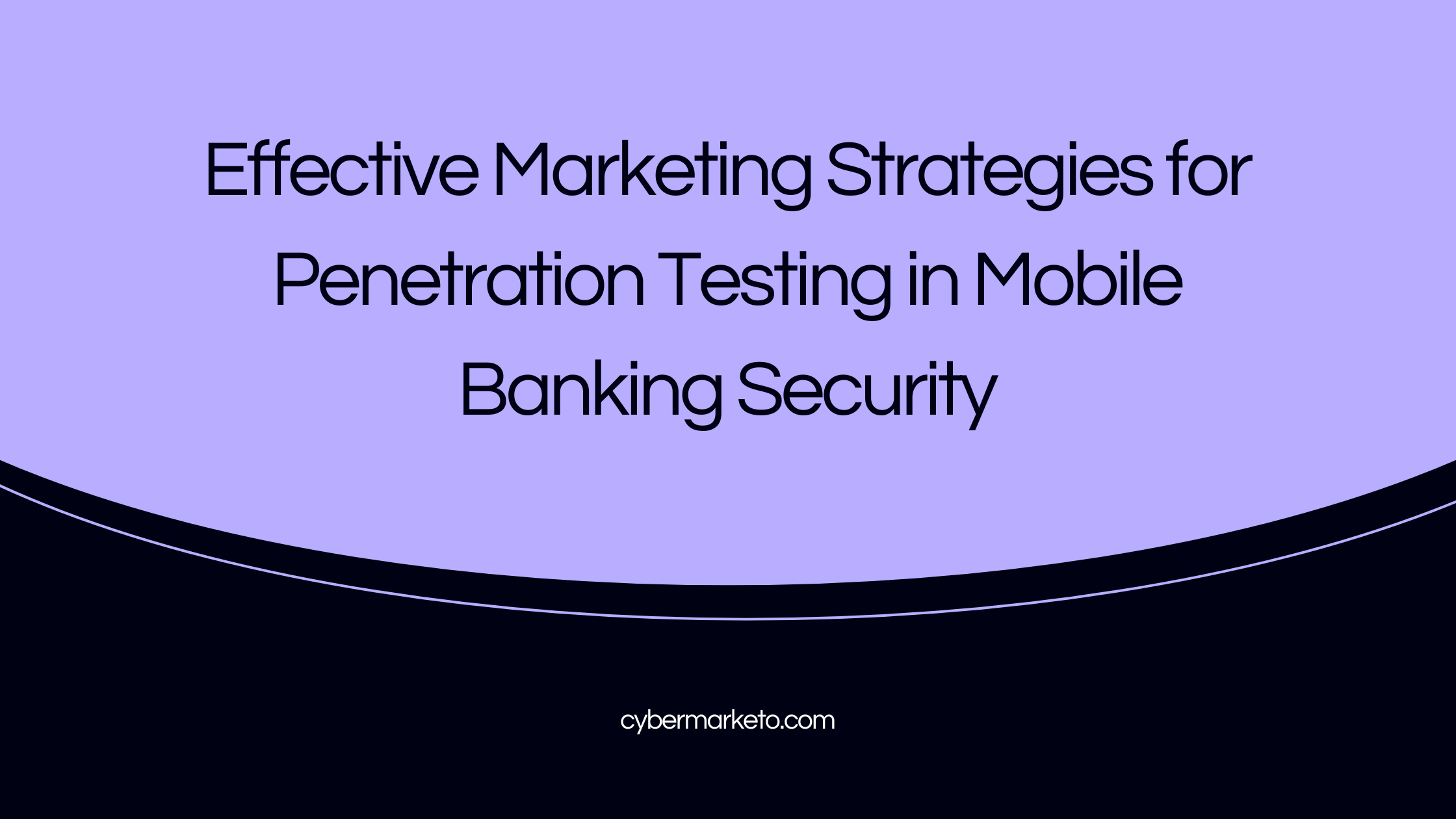 Marketing Strategies for Penetration Testing in Mobile Banking Security