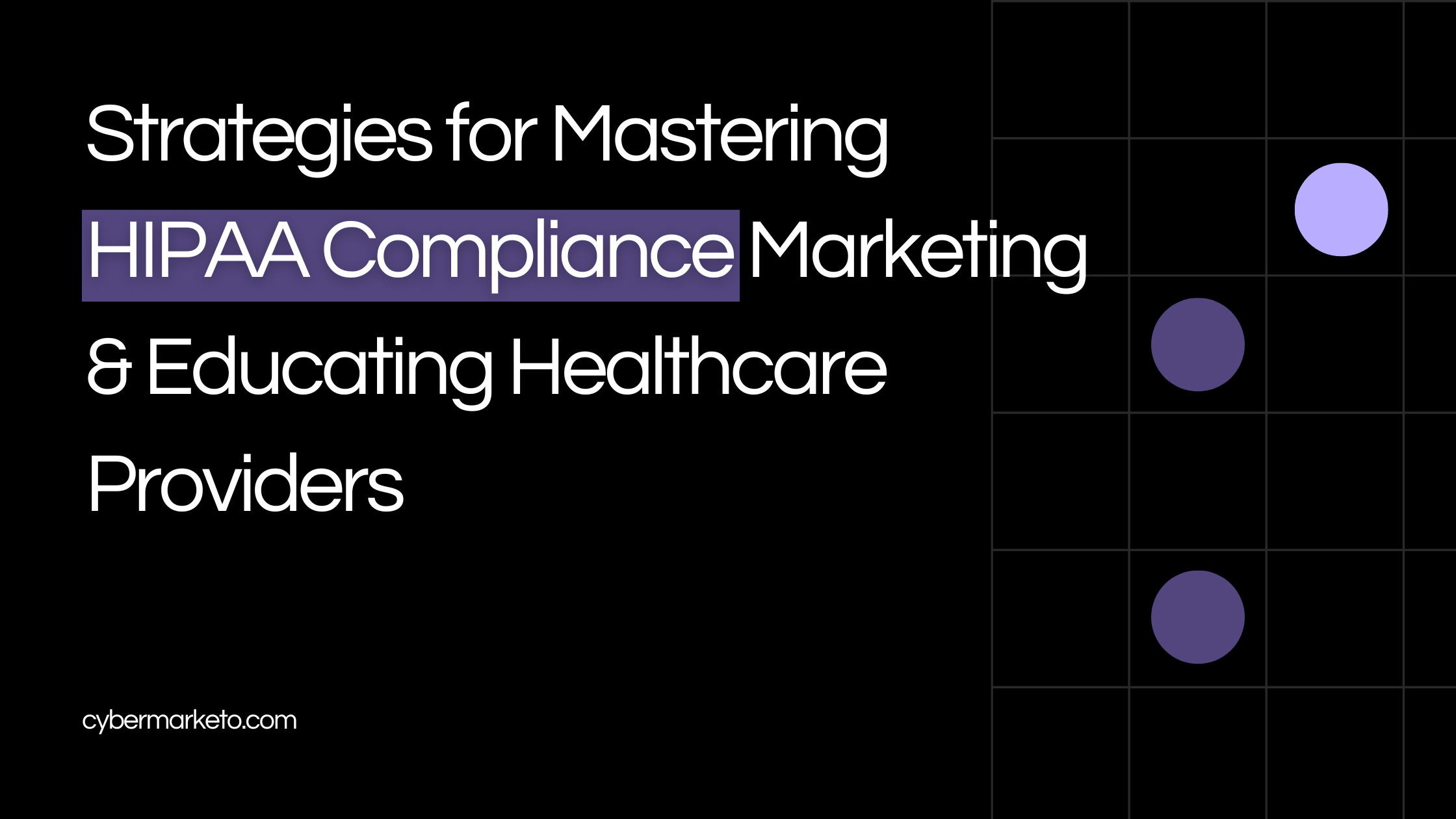 Strategies for Mastering HIPAA Compliance Marketing & Educating Healthcare Providers