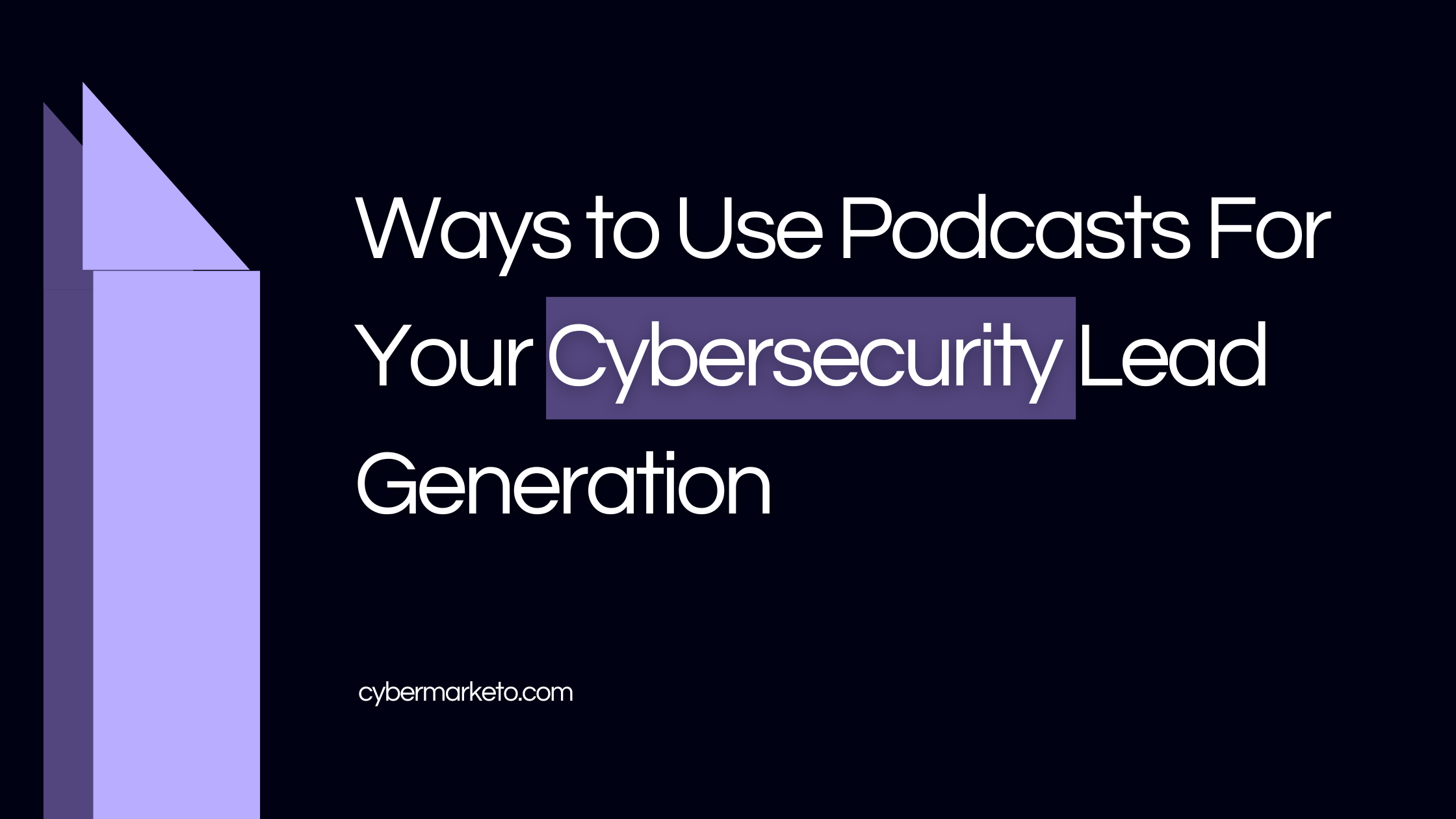10 Ways to Use Podcasts For Your Cybersecurity Lead Generation